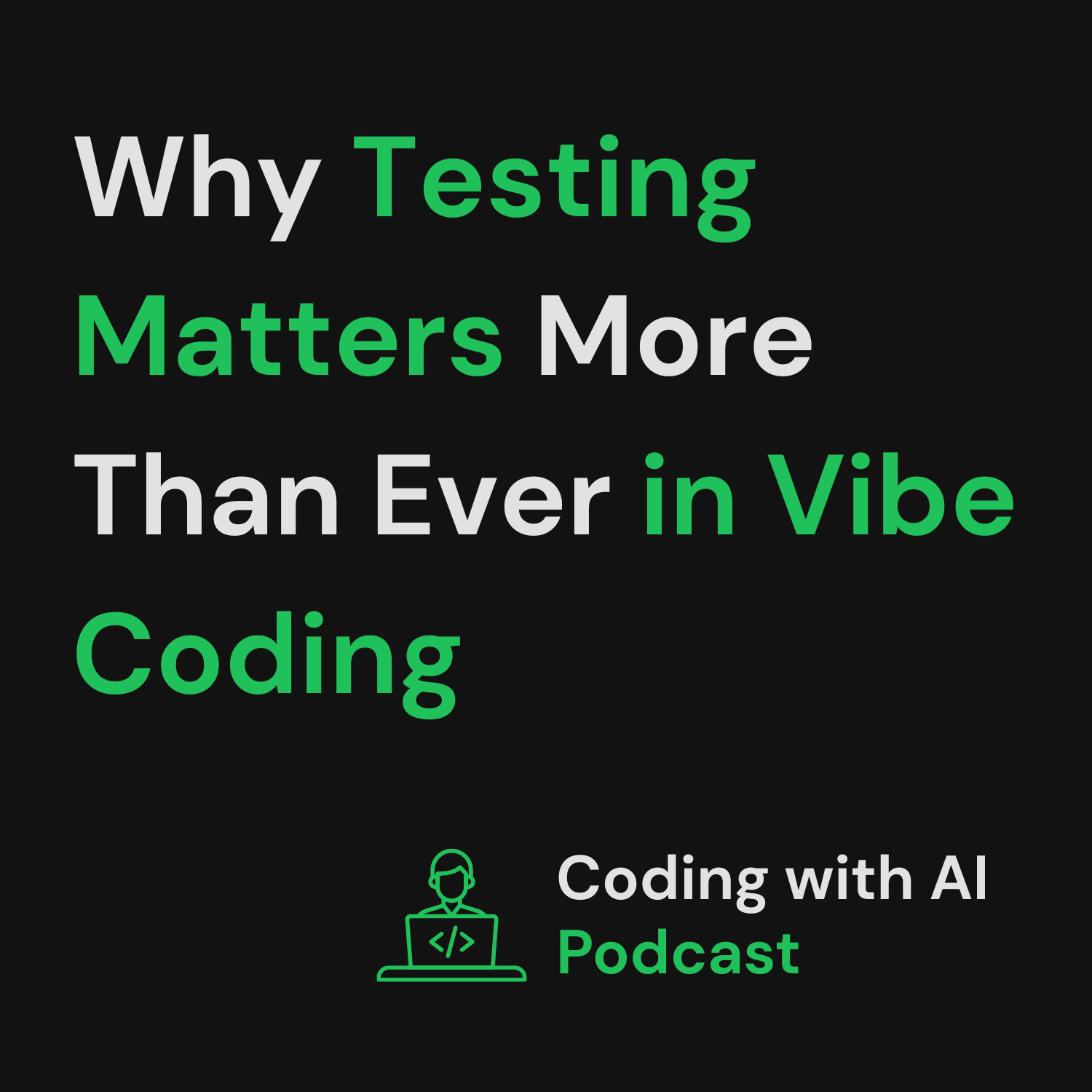 Why Testing Matters More Than Ever in Vibe Coding