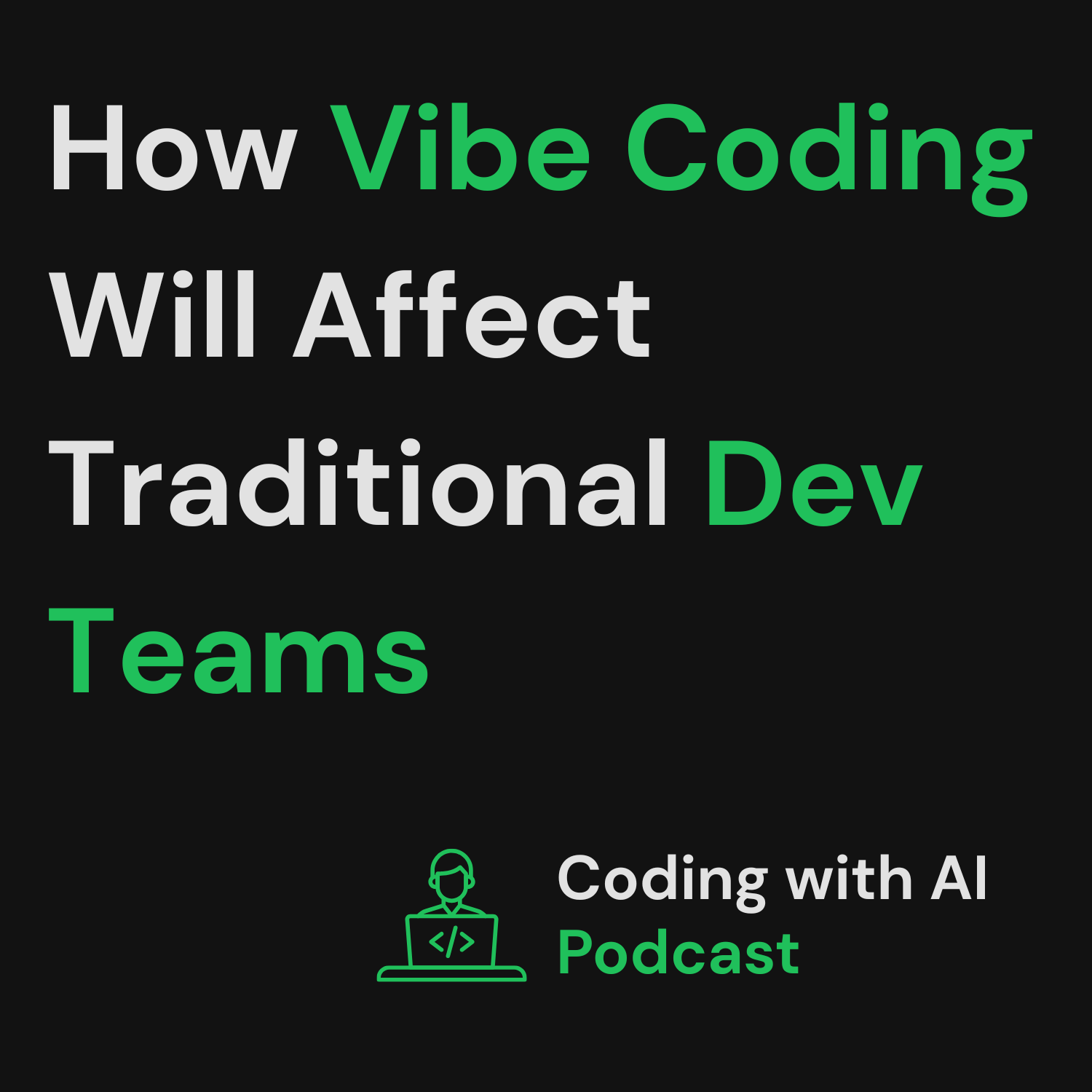 How Vibe Coding Will Affect Traditional Dev Teams